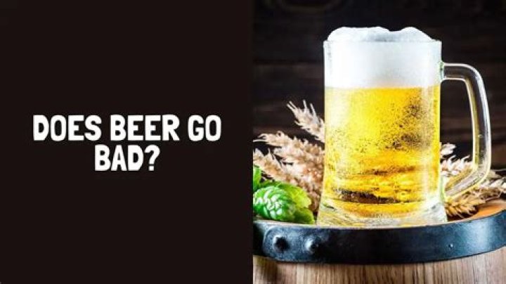 does beer go bad