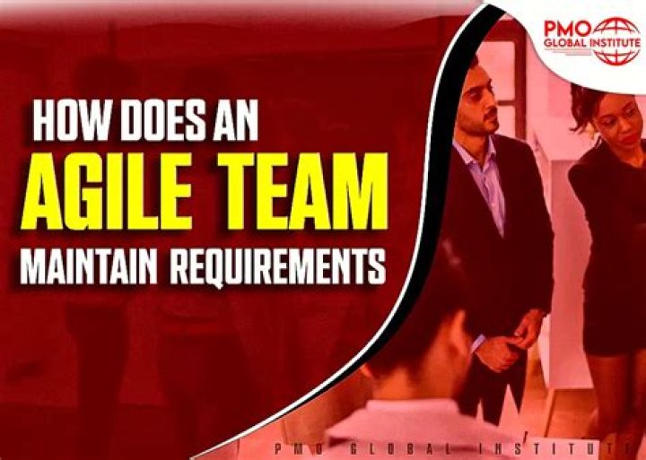 how does an agile team maintain requirements